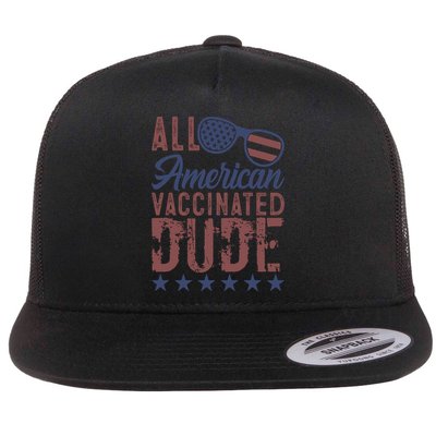 All American Vaccinated Dude 4th Of July Patriotic Idea Funny Gift Flatbill Hat