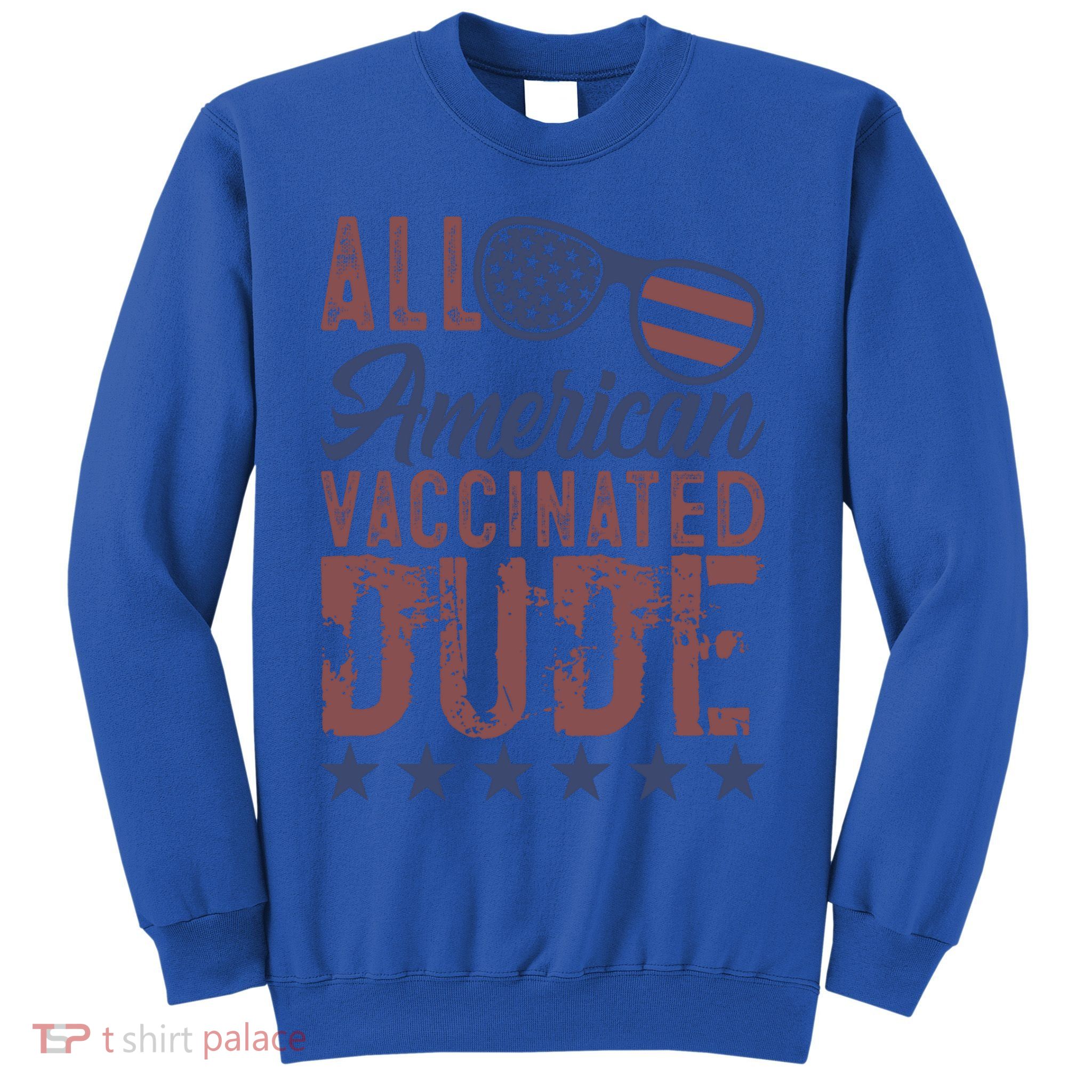 All American Vaccinated Dude 4th Of July Patriotic Idea Funny Gift Sweatshirt