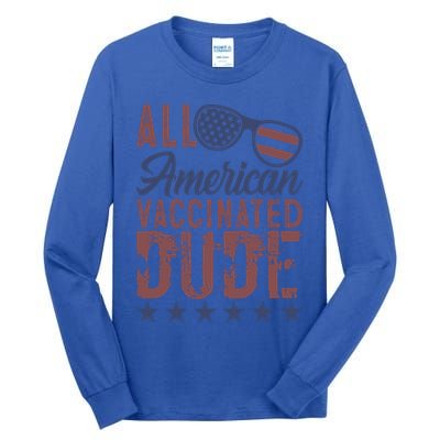 All American Vaccinated Dude 4th Of July Patriotic Idea Funny Gift Tall Long Sleeve T-Shirt