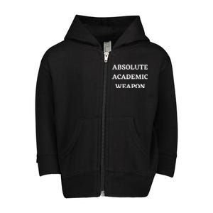 Absolute Academic Weapon Funny Trend Toddler Zip Fleece Hoodie