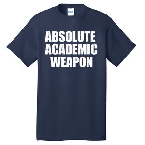 Absolute Academic Weapon Funny Trend Tall T-Shirt