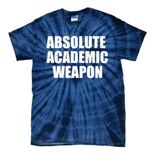 Absolute Academic Weapon Funny Trend Tie-Dye T-Shirt