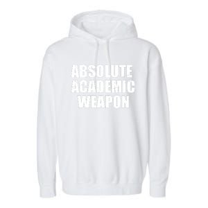 Absolute Academic Weapon Funny Trend Garment-Dyed Fleece Hoodie