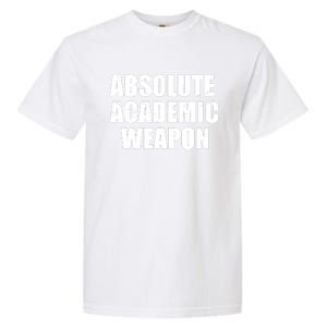 Absolute Academic Weapon Funny Trend Garment-Dyed Heavyweight T-Shirt