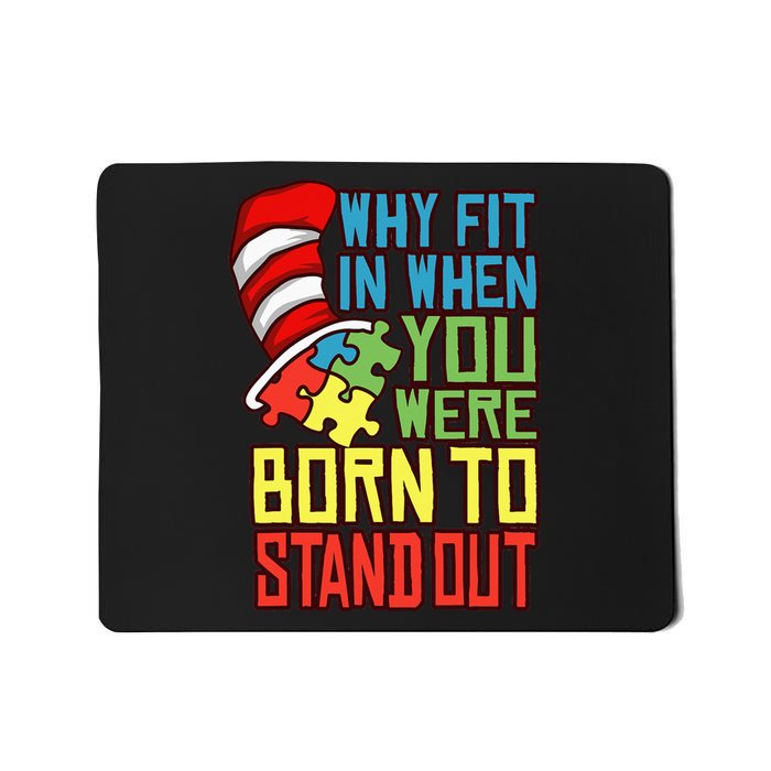 Autism Autist Why Fit In When You Were Born to Stand Out Mousepad