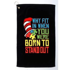 Autism Autist Why Fit In When You Were Born to Stand Out Platinum Collection Golf Towel