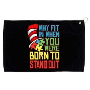 Autism Autist Why Fit In When You Were Born to Stand Out Grommeted Golf Towel