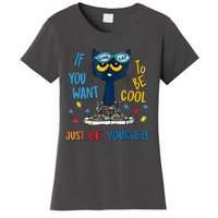 Autism Awareness Warrior If You Want To Be Cool Just Be Yourself Cat Gift Women's T-Shirt