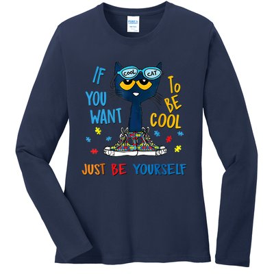 Autism Awareness Warrior If You Want To Be Cool Just Be Yourself Cat Gift Ladies Long Sleeve Shirt