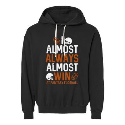 Almost Always Win At Fantasy Football Funny FFL Garment-Dyed Fleece Hoodie