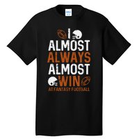 Almost Always Win At Fantasy Football Funny FFL Tall T-Shirt