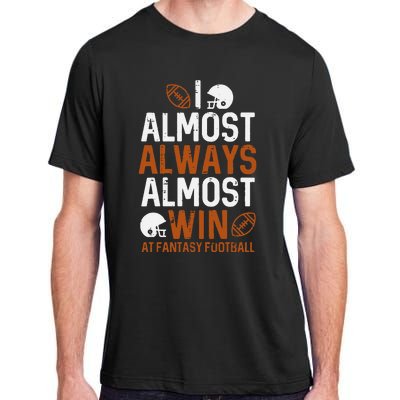 Almost Always Win At Fantasy Football Funny FFL Adult ChromaSoft Performance T-Shirt