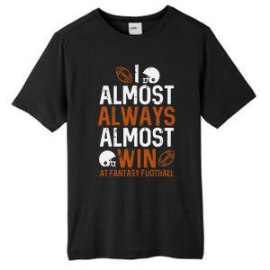 Almost Always Win At Fantasy Football Funny FFL Tall Fusion ChromaSoft Performance T-Shirt