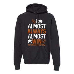 Almost Always Win At Fantasy Football Funny FFL Premium Hoodie