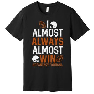 Almost Always Win At Fantasy Football Funny FFL Premium T-Shirt