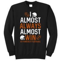 Almost Always Win At Fantasy Football Funny FFL Tall Sweatshirt