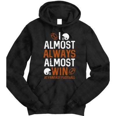 Almost Always Win At Fantasy Football Funny FFL Tie Dye Hoodie