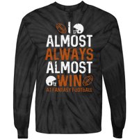 Almost Always Win At Fantasy Football Funny FFL Tie-Dye Long Sleeve Shirt