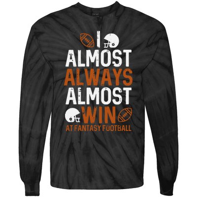 Almost Always Win At Fantasy Football Funny FFL Tie-Dye Long Sleeve Shirt