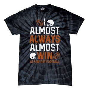 Almost Always Win At Fantasy Football Funny FFL Tie-Dye T-Shirt