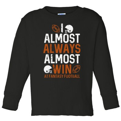 Almost Always Win At Fantasy Football Funny FFL Toddler Long Sleeve Shirt