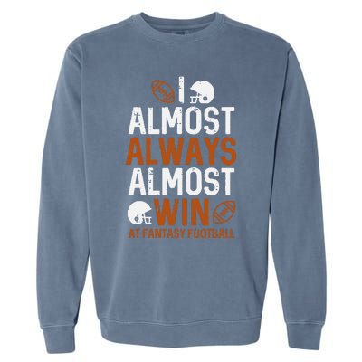 Almost Always Win At Fantasy Football Funny FFL Garment-Dyed Sweatshirt