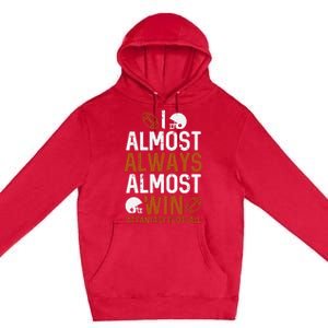 Almost Always Win At Fantasy Football Funny FFL Premium Pullover Hoodie