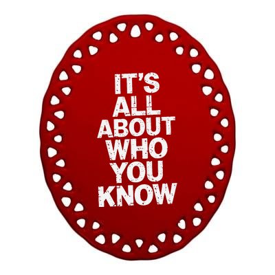 All About Who You Know Humorous Design For Everyone Ceramic Oval Ornament