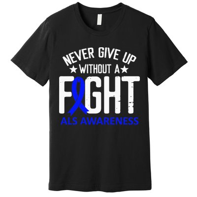 ALS Awareness Without a Fight Disease Blue Ribbon Survivor Premium T-Shirt