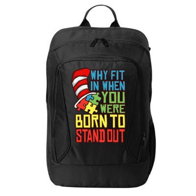 Autism Autist Why Fit In When You Were Born To Stand Out 1 City Backpack