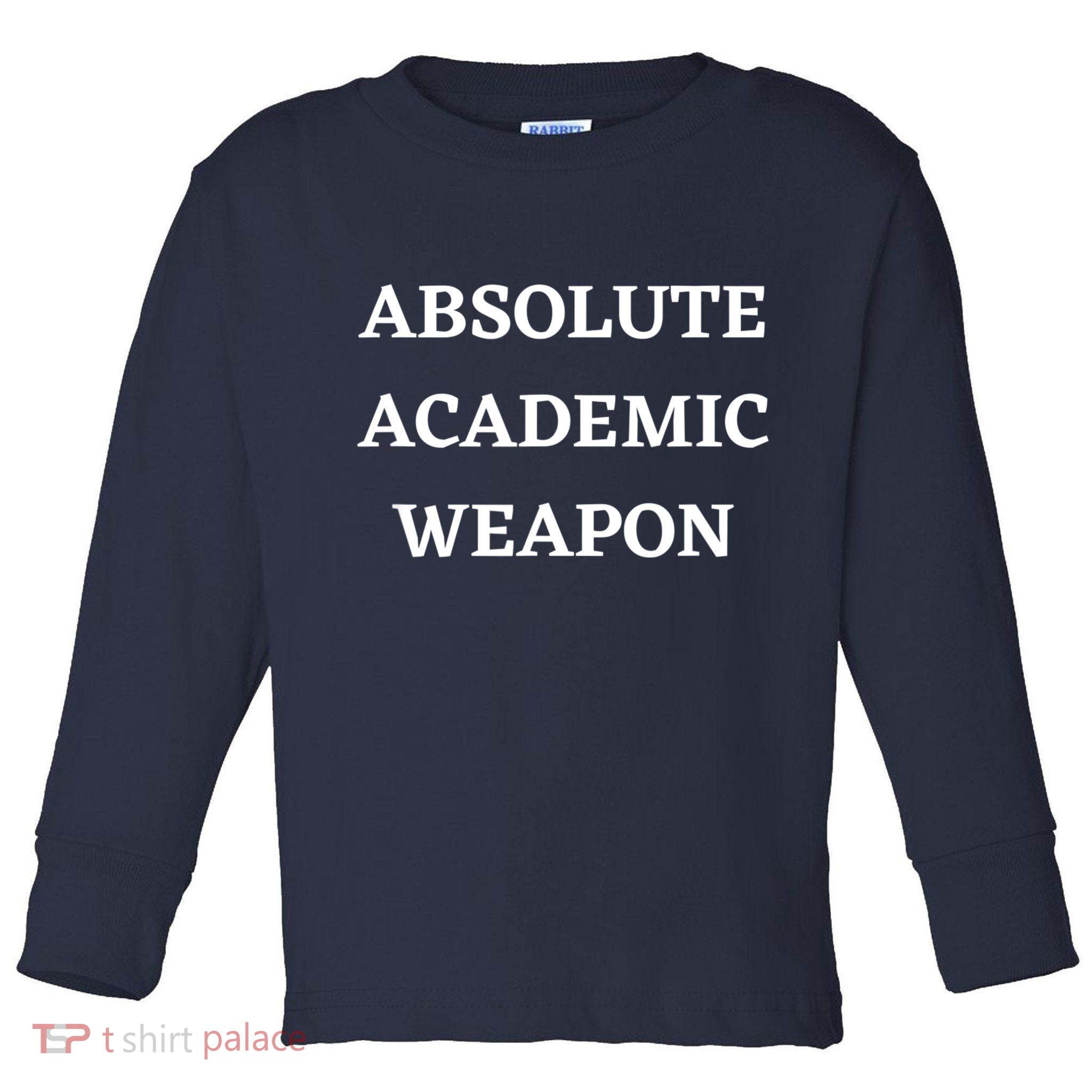 Absolute Academic Weapon Funny Trend Toddler Long Sleeve Shirt