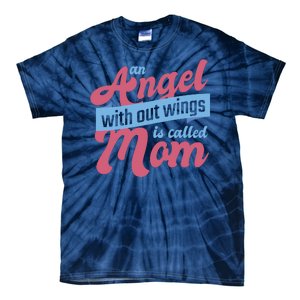 An Angel Without Wings Is Called Mom Tie-Dye T-Shirt