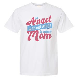 An Angel Without Wings Is Called Mom Garment-Dyed Heavyweight T-Shirt