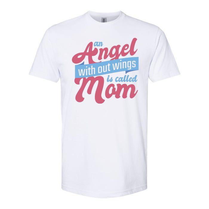 An Angel Without Wings Is Called Mom Softstyle CVC T-Shirt