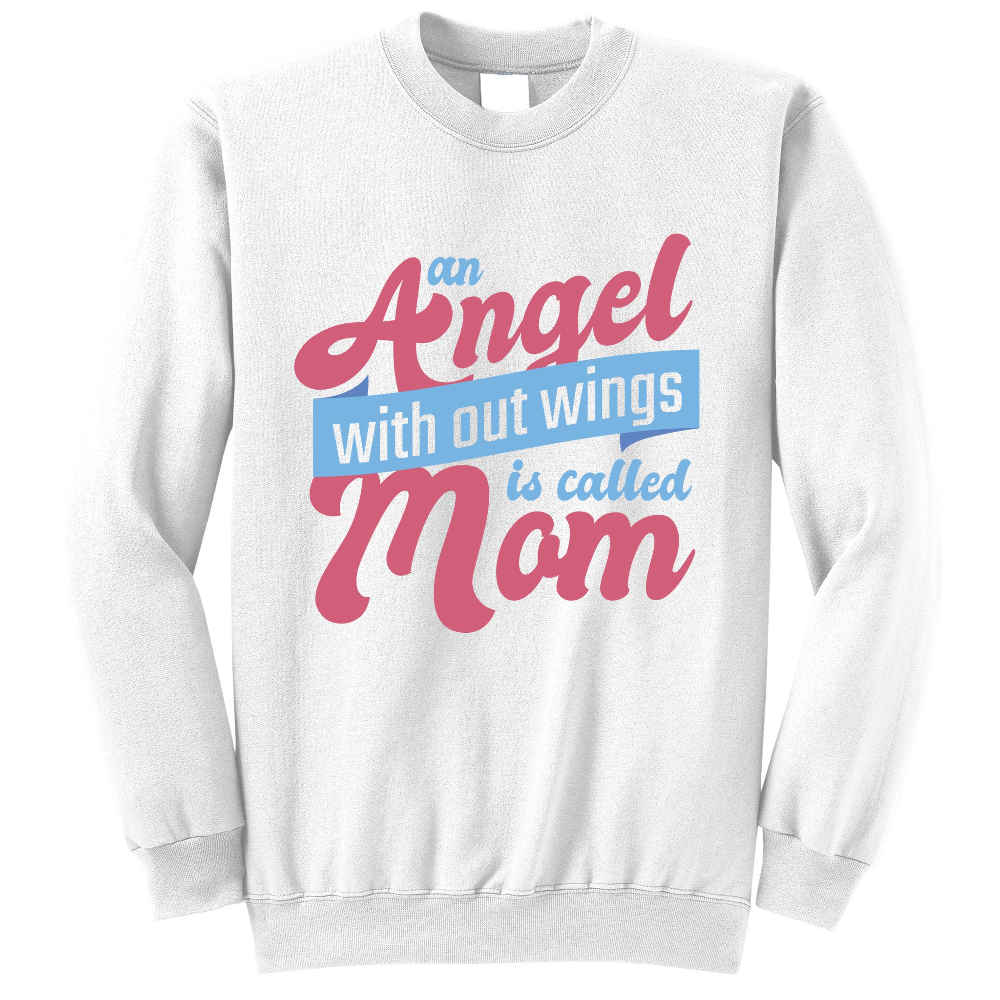 An Angel Without Wings Is Called Mom Sweatshirt