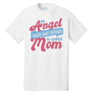 An Angel Without Wings Is Called Mom Tall T-Shirt