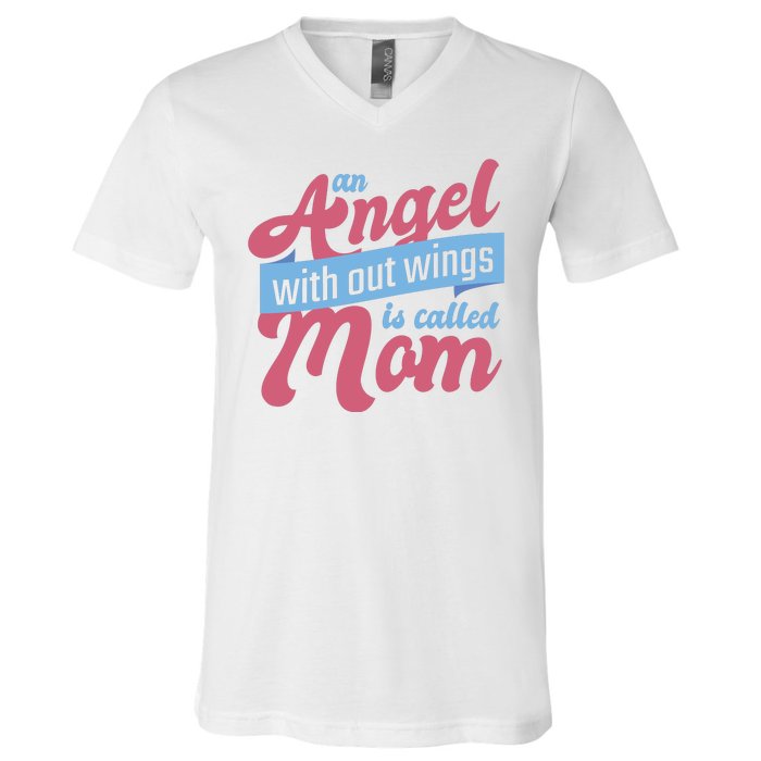 An Angel Without Wings Is Called Mom V-Neck T-Shirt