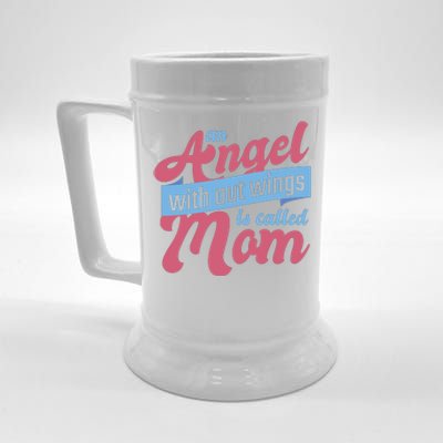 An Angel Without Wings Is Called Mom Beer Stein