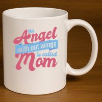 An Angel Without Wings Is Called Mom 11oz C Handle Ceramic Mug