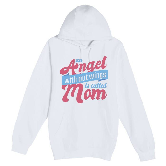 An Angel Without Wings Is Called Mom Premium Pullover Hoodie