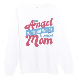 An Angel Without Wings Is Called Mom Premium Crewneck Sweatshirt