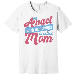 An Angel Without Wings Is Called Mom Premium T-Shirt