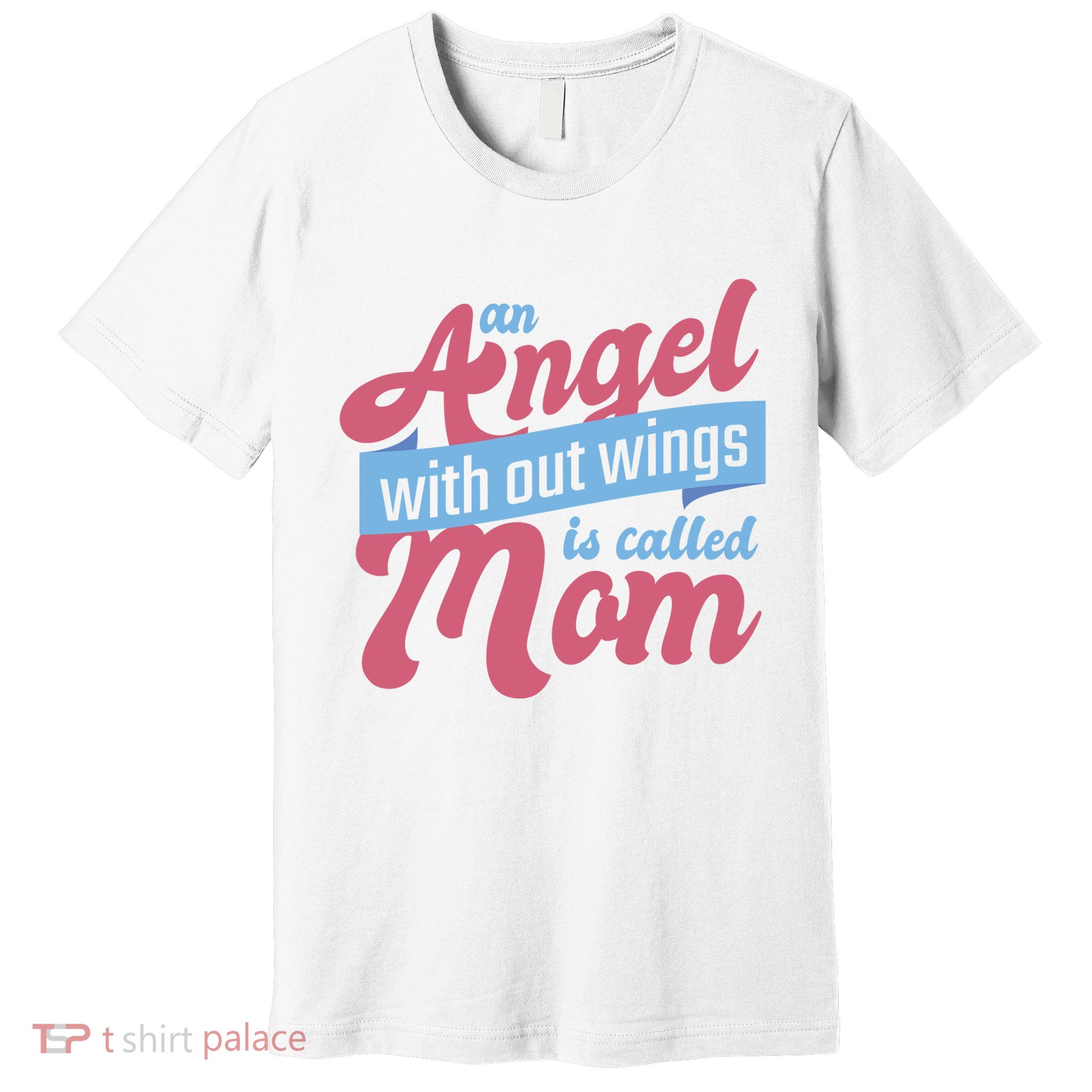 An Angel Without Wings Is Called Mom Premium T-Shirt