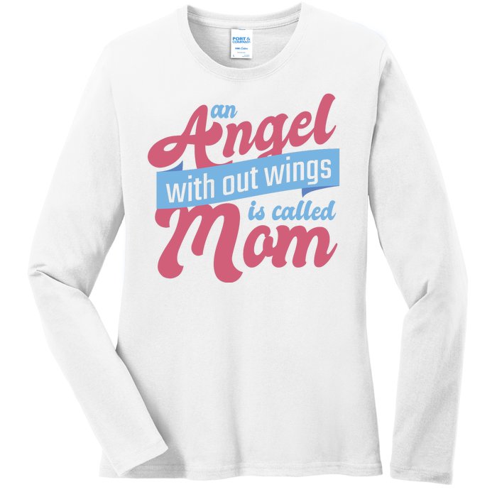 An Angel Without Wings Is Called Mom Ladies Long Sleeve Shirt