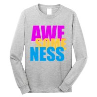 Awesomeness Long Sleeve Shirt