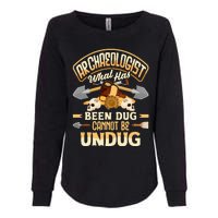 Archaeology Archaeologist What Has Been Dug Funny Womens California Wash Sweatshirt