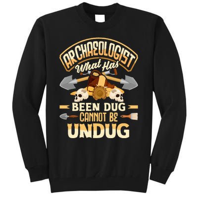 Archaeology Archaeologist What Has Been Dug Funny Tall Sweatshirt