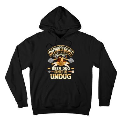 Archaeology Archaeologist What Has Been Dug Funny Tall Hoodie