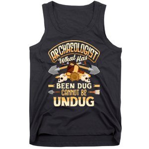 Archaeology Archaeologist What Has Been Dug Funny Tank Top