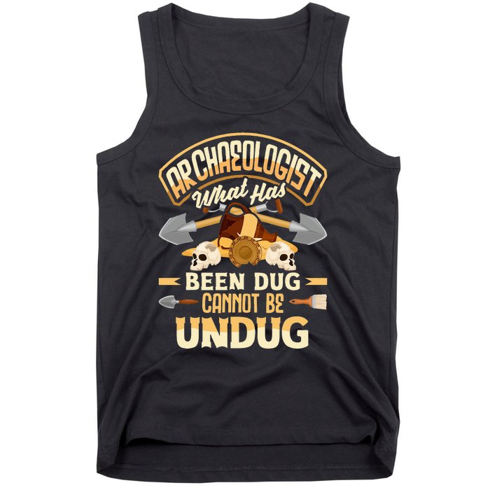 Archaeology Archaeologist What Has Been Dug Funny Tank Top